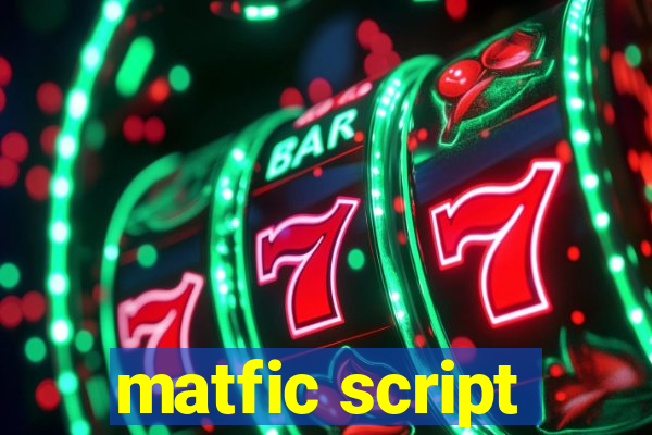 matfic script